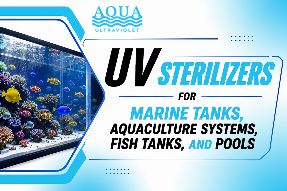 UV Sterilizers for Marine Tanks, Aquaculture Systems, Fish Tanks, and Pools