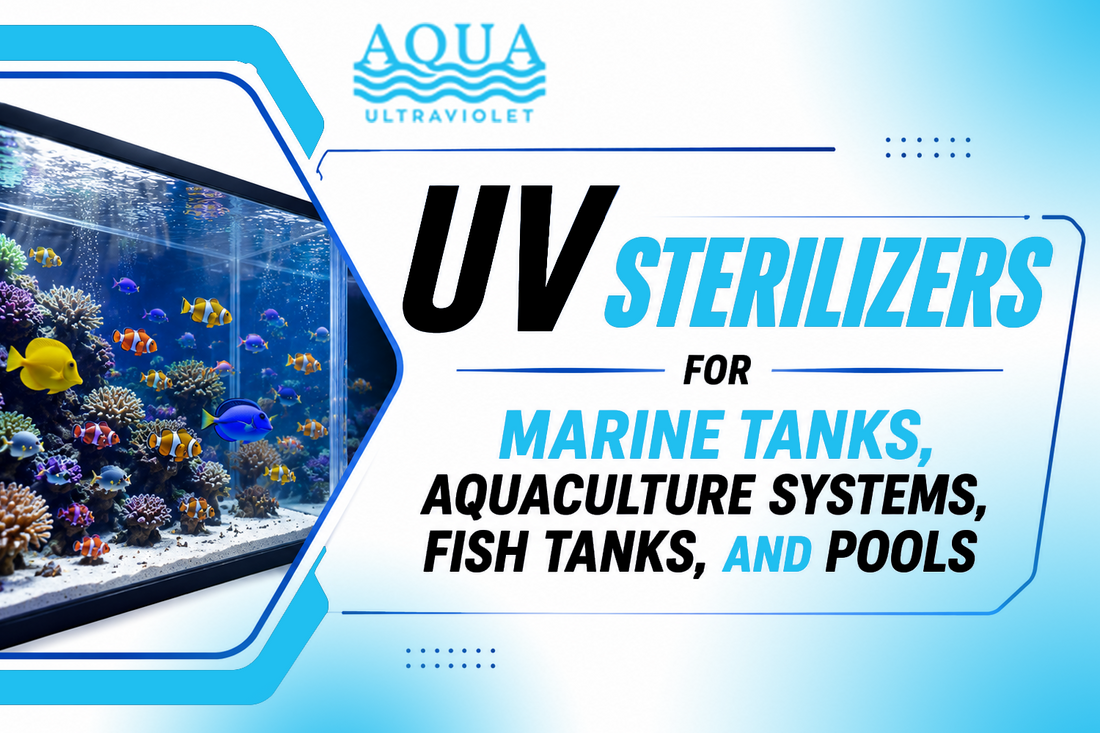 UV Sterilizers for Marine Tanks, Aquaculture Systems, Fish Tanks, and Pools