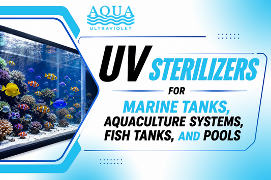 UV Sterilizers for Marine Tanks, Aquaculture Systems, Fish Tanks, and Pools