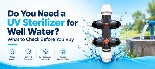 UV Sterilizer for Well Water: Sizing and Setup Guide